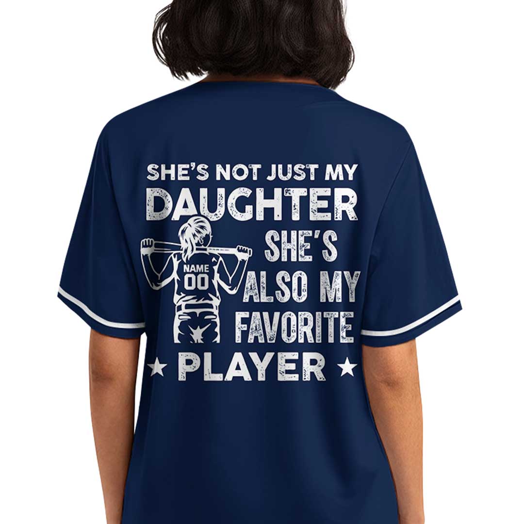 She's Not Just My Daughter She's Also My Favorite Player - Custom Baseball Jersey For Mom
