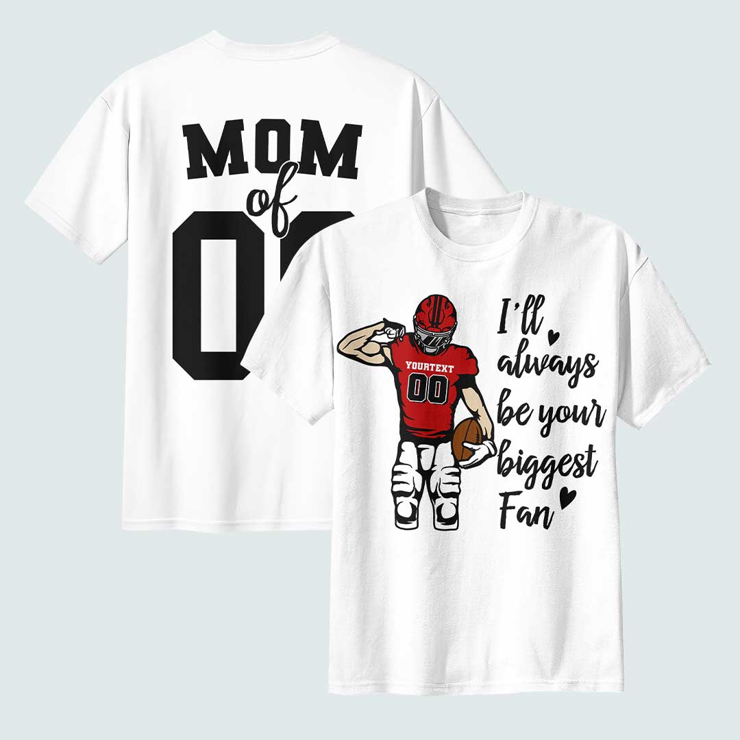 I'll Always Be Your Biggest Fan - Black and White Custom Football Tshirt