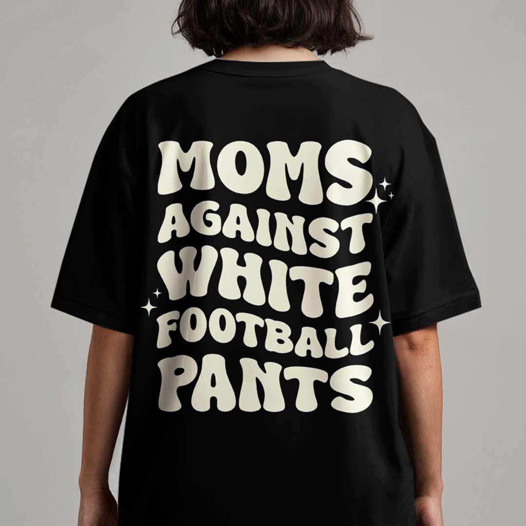 Moms Against White Football Pants - Black and White Football Mom Tshirt