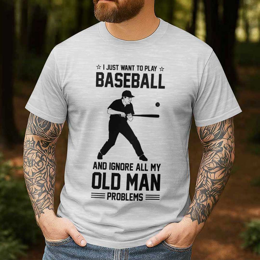 Ignore All Old Man Problems To Play Baseball - Black Grey Baseball T-Shirt