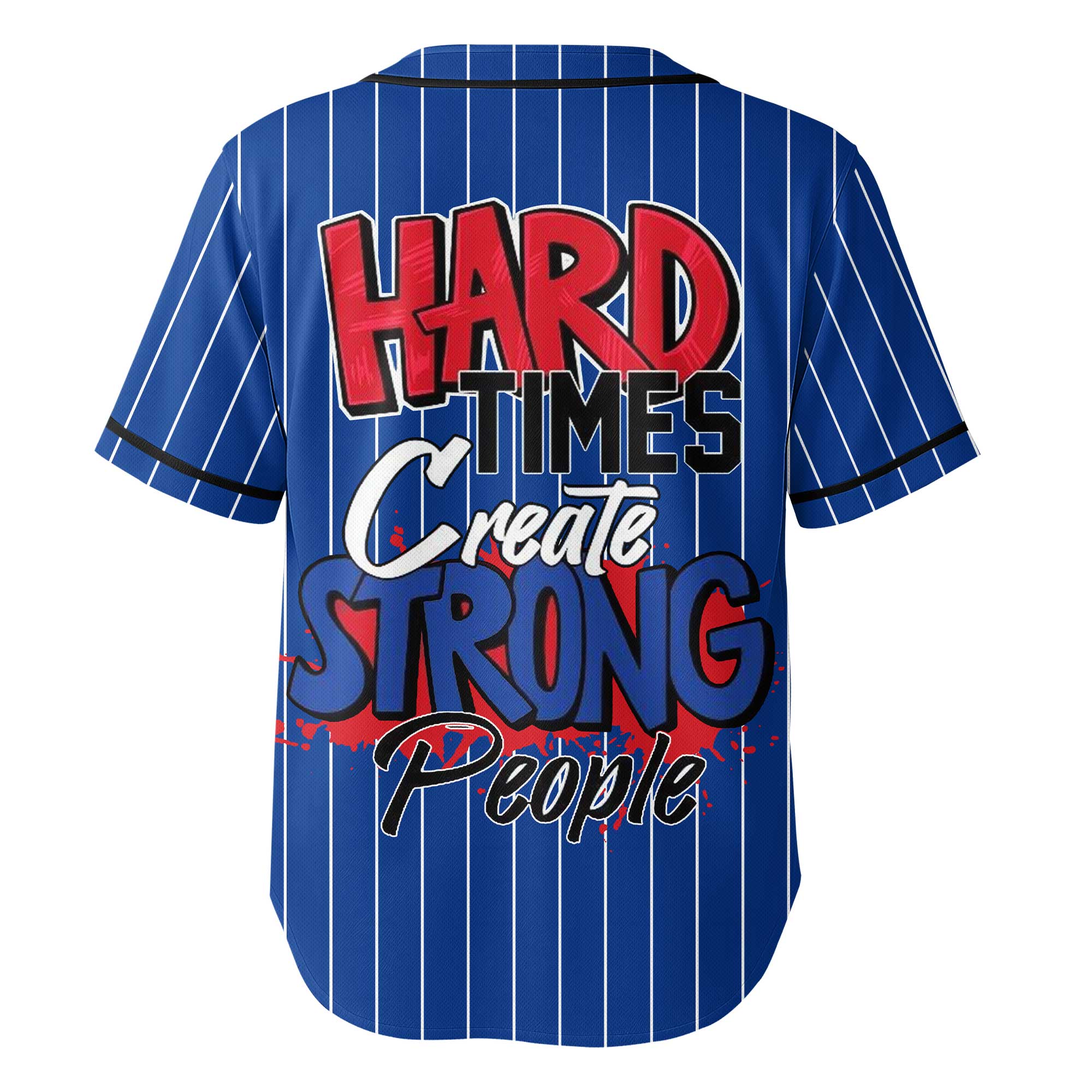 Hard Times Create Strong People - Custom Royal Blue Black Baseball Jersey