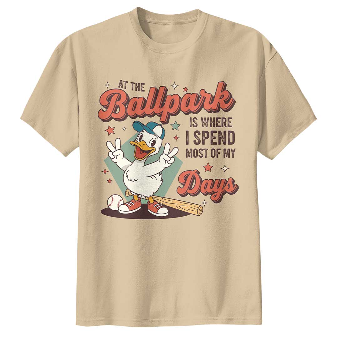 At The Ballpark Is Where I Spend Most Of My Days Baseball T-Shirt