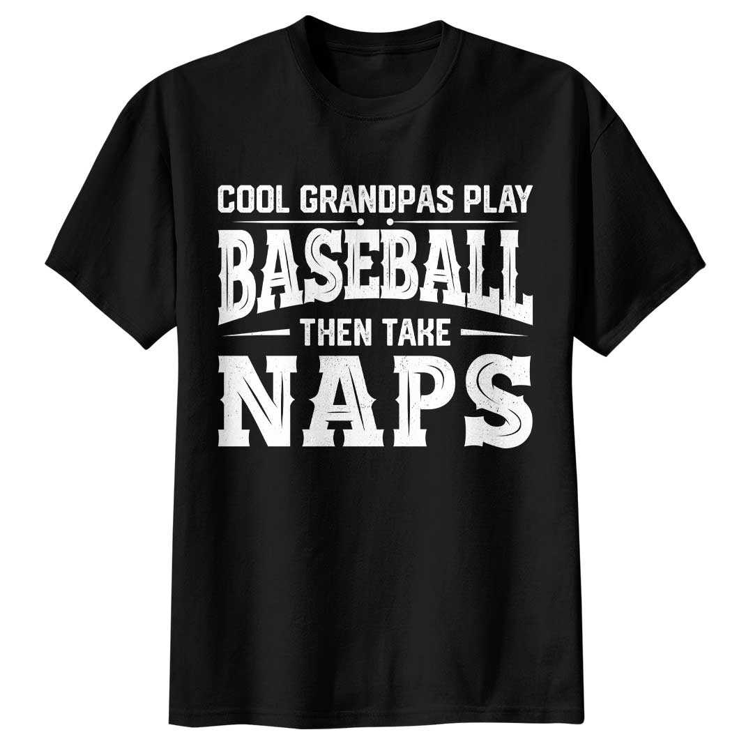 Cool Grandpas Play Baseball Then Take Naps - Black Baseball T-Shirt