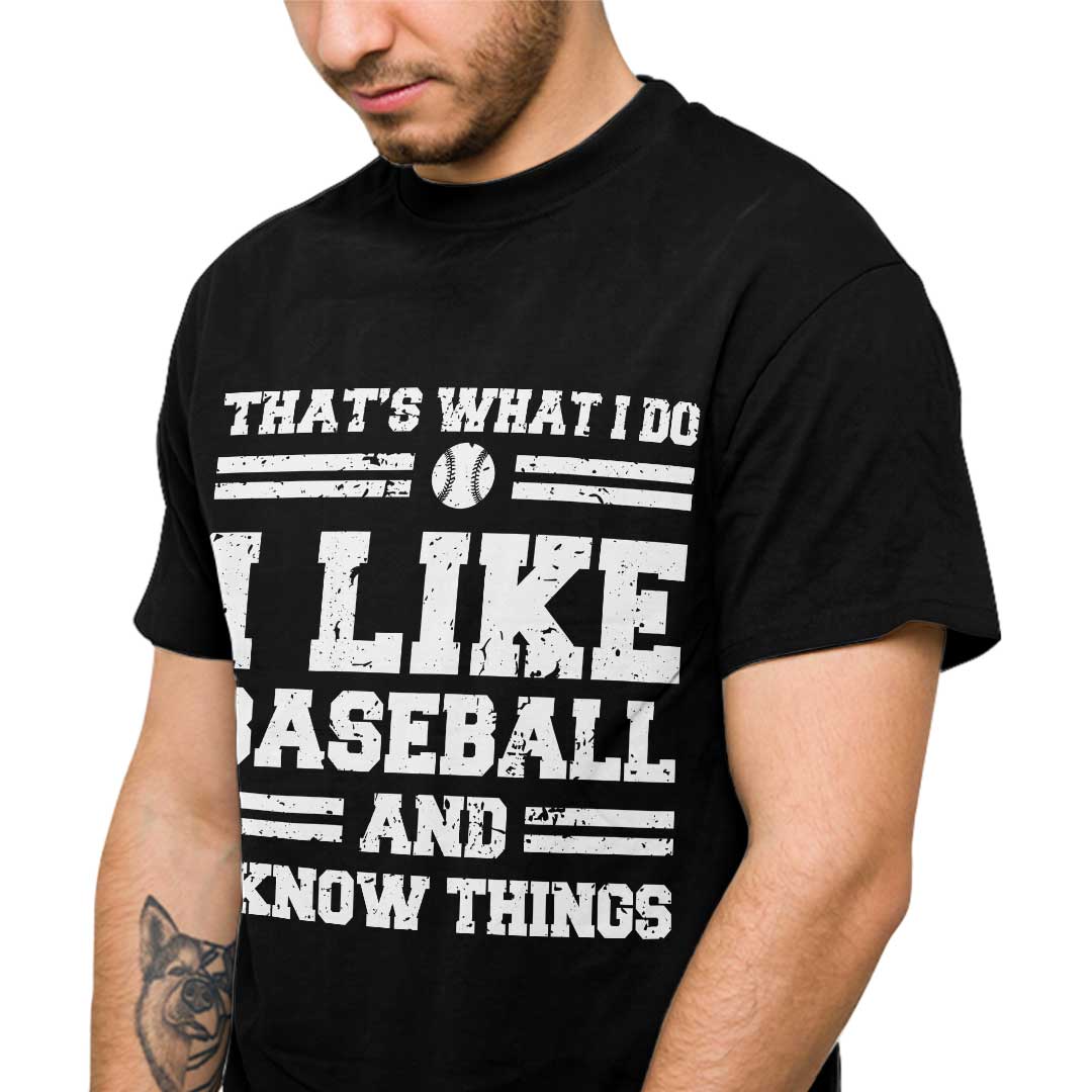 I Like Baseball And I Know Things - Black White Baseball T-Shirt