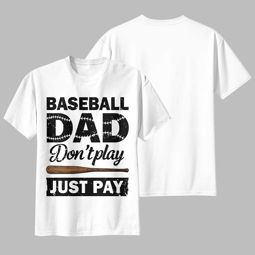 Baseball Dad Don't Play Just Pay - Black and White Baseball T-Shirt
