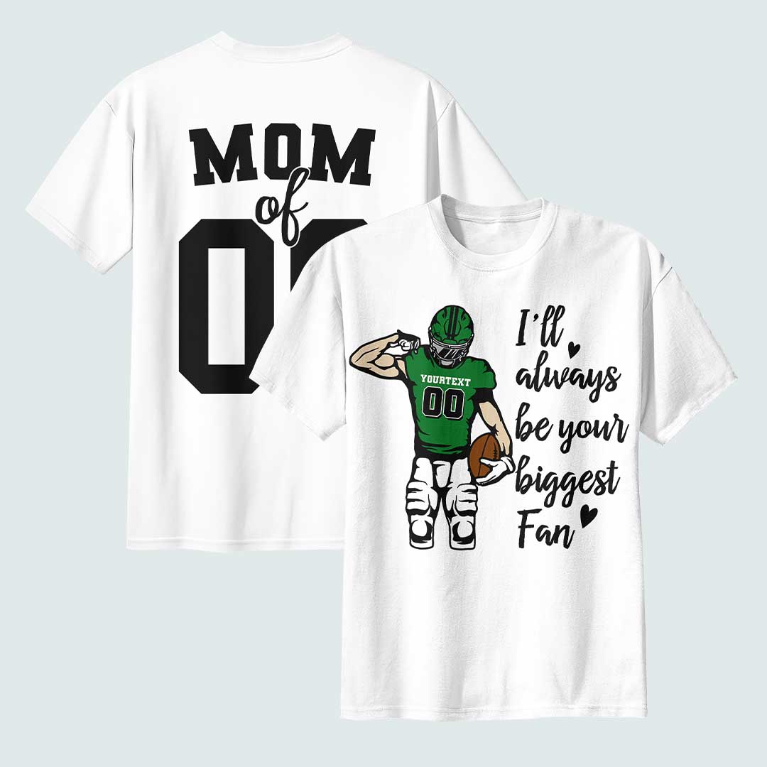 I'll Always Be Your Biggest Fan - Black and White Custom Football Tshirt