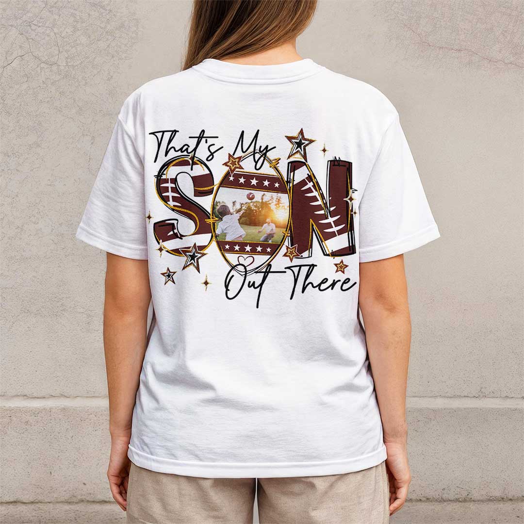 That's My Son Out There - Football Shirt with Custom Photo