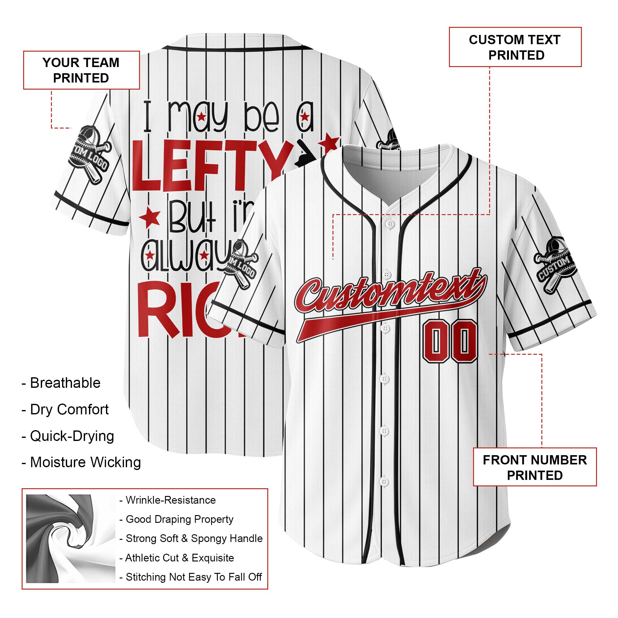 I May Be A Lefty But I'm Always Right - Custom White with Black Stripes Baseball Jersey