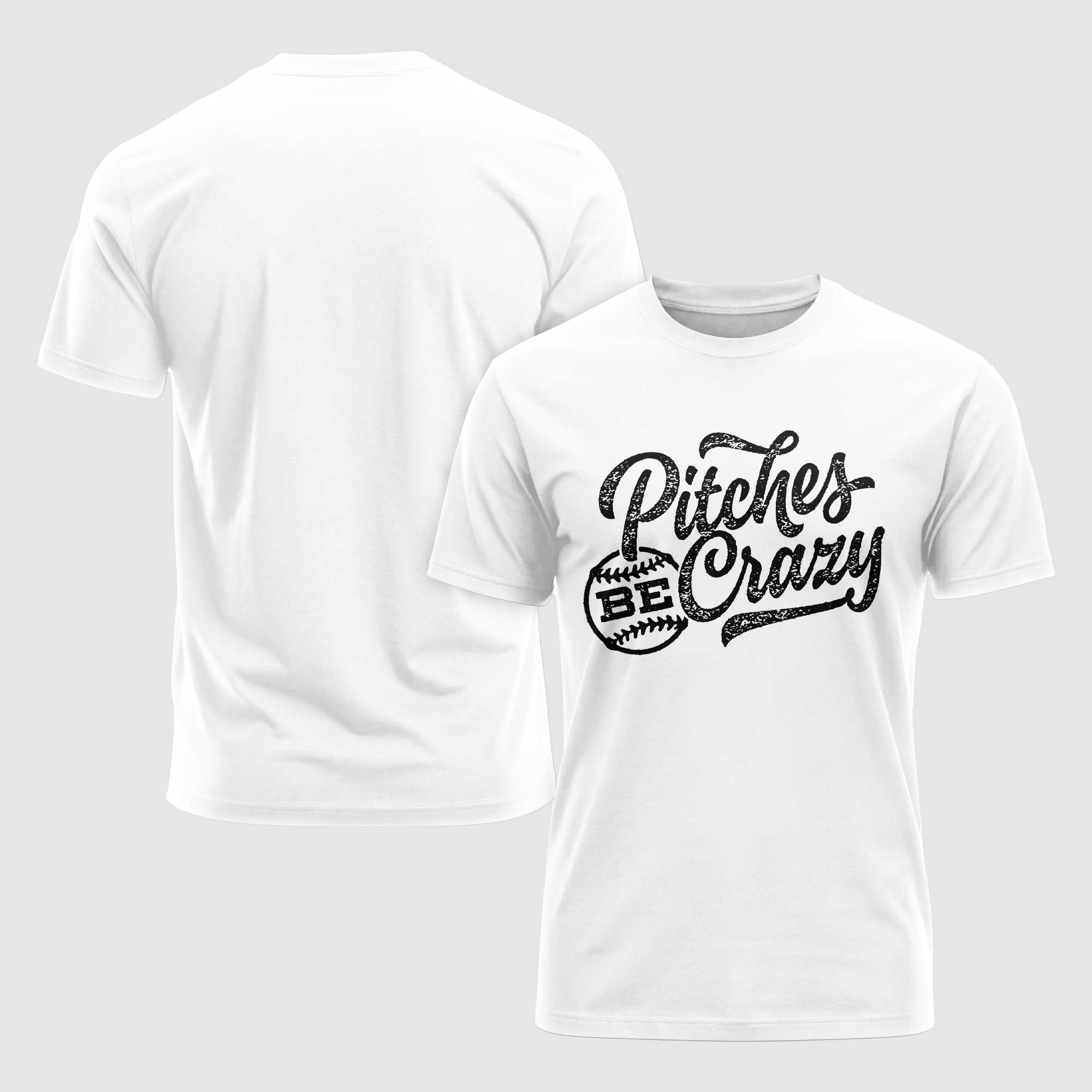 Pitches Be Crazy Black White Baseball T-Shirt