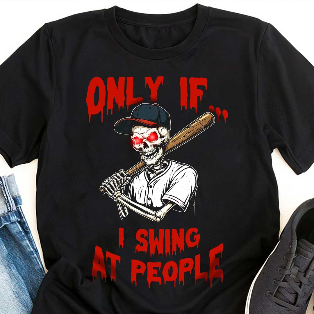 Only If I Swing At People Black Baseball Halloween T-Shirt