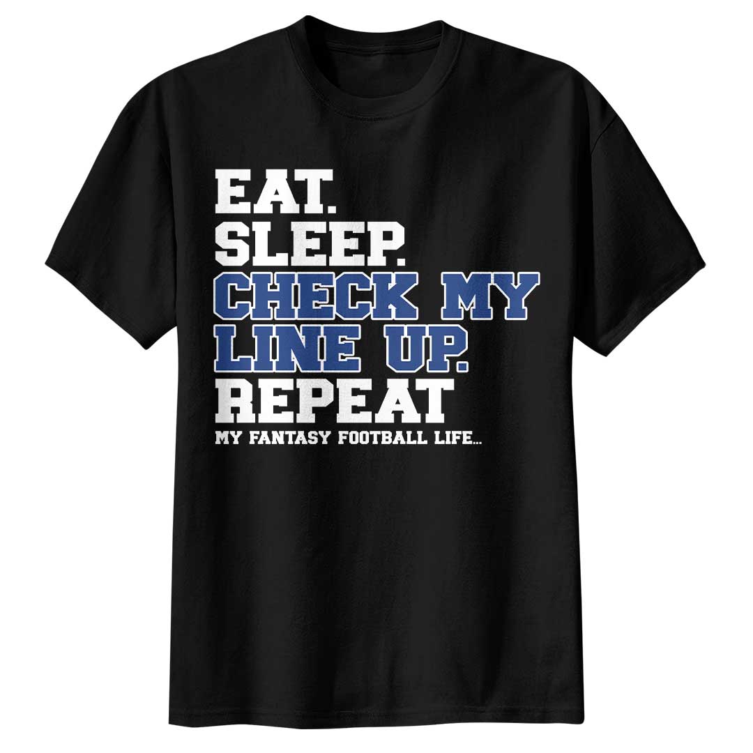 Eat, Sleep, Check My Line Up, Repeat - Black Football Tshirt