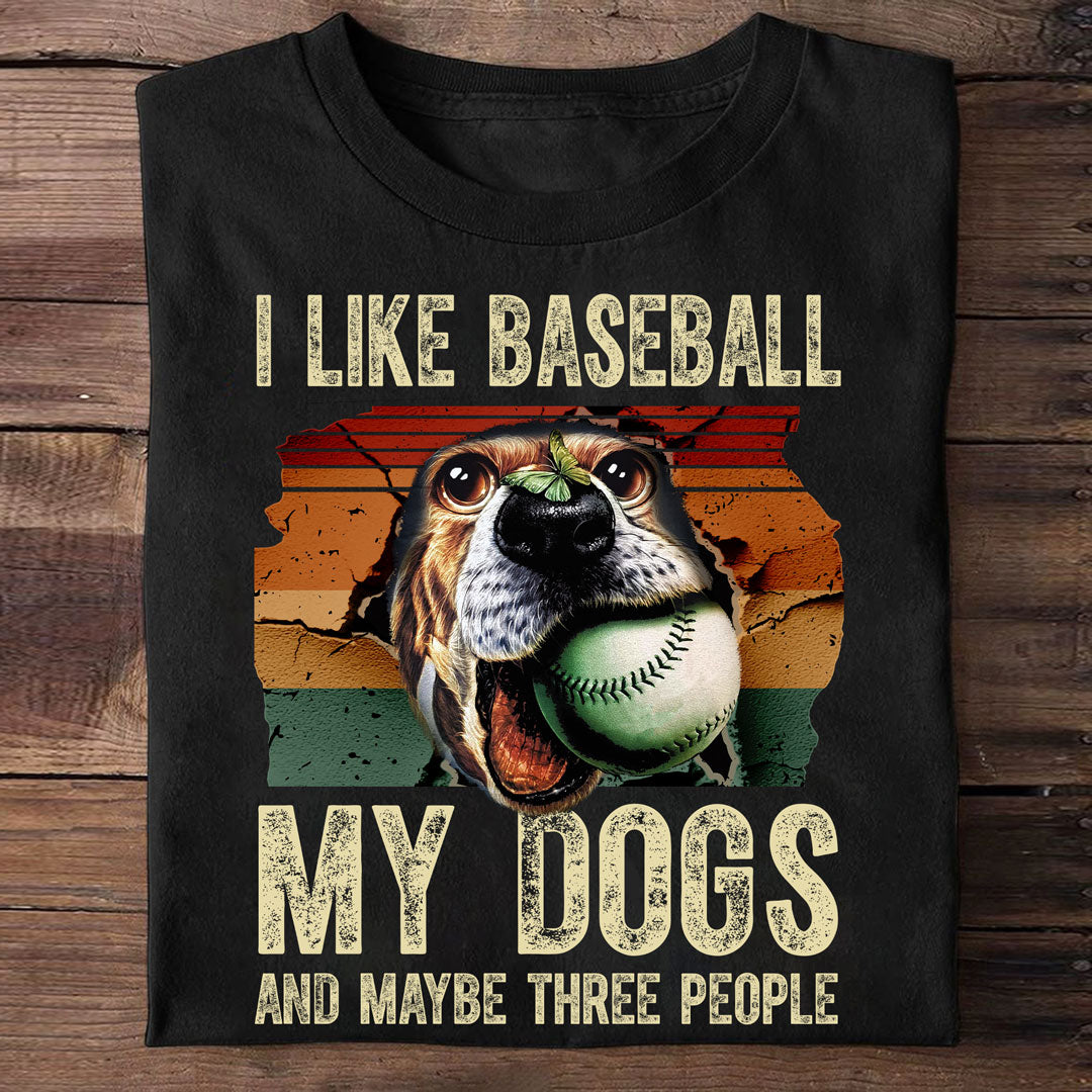 I like baseball, my dogs and maybe three people Baseball Tshirt for Baseball Lover