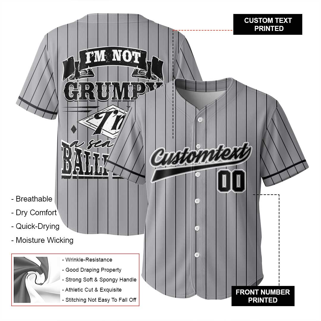 Not Grumpy Just A Seasoned Ballplayer - Custom Grey Baseball Jersey