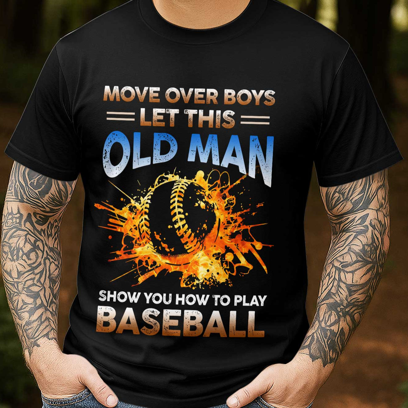Move over boys, let this old man show you how to play baseball - Baseball Tshirt, Baseball Lover