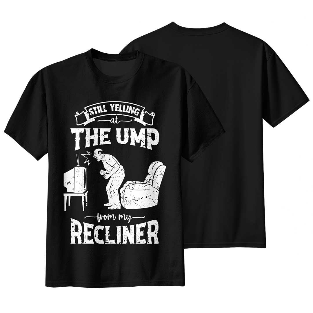Still Yelling At The Ump From My Recliner - Black White Baseball T-Shirt