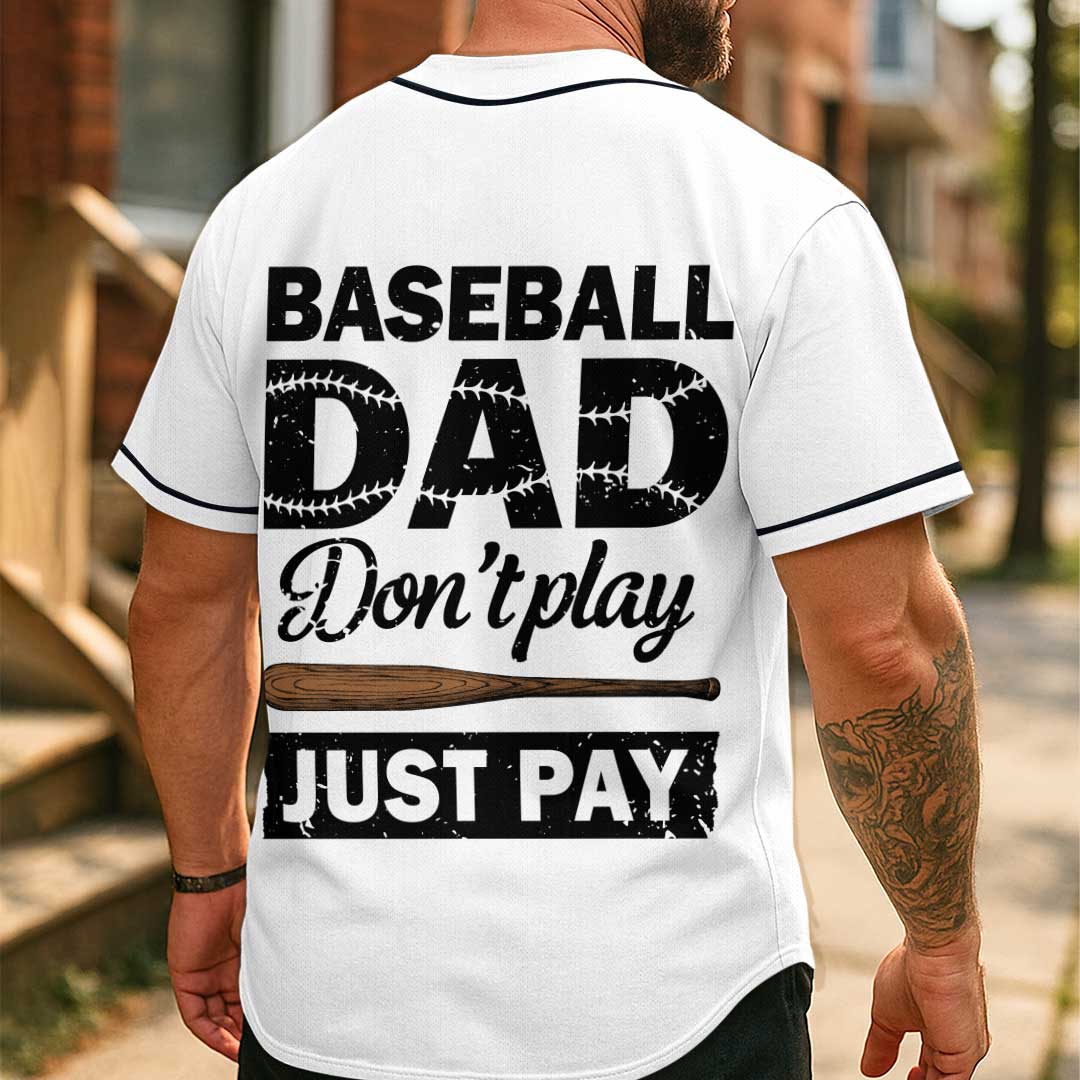 Baseball Dad Don't Play Just Pay - Custom White Baseball Jersey