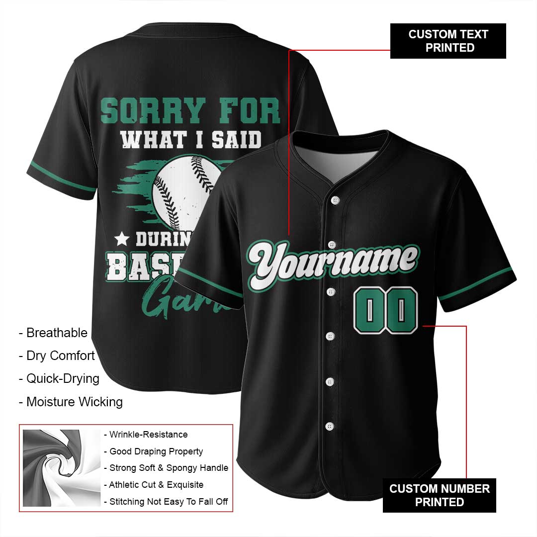 Sorry For What I Said During The Baseball Game - Custom Black Green Baseball Jersey