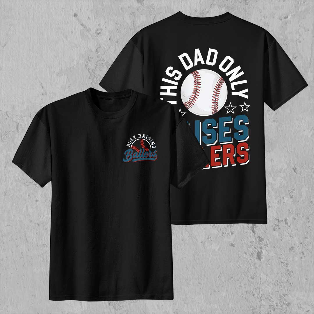 This Dad Only Raises Ballers - Black and White Baseball T-Shirt