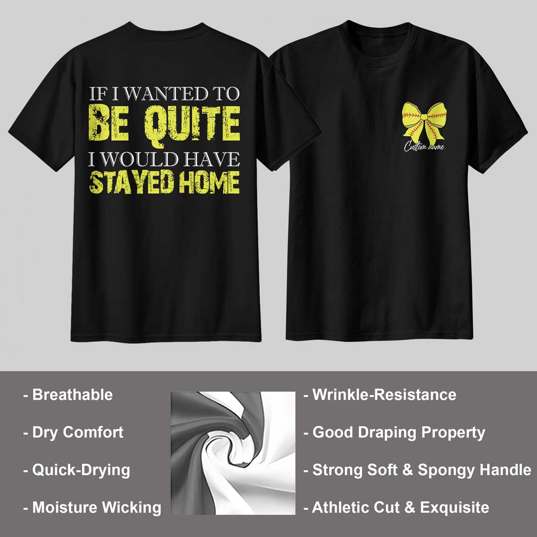 If I Wanted To Be Quite I Would Have Stayed Home - Black and Maroon Custom Tshirt