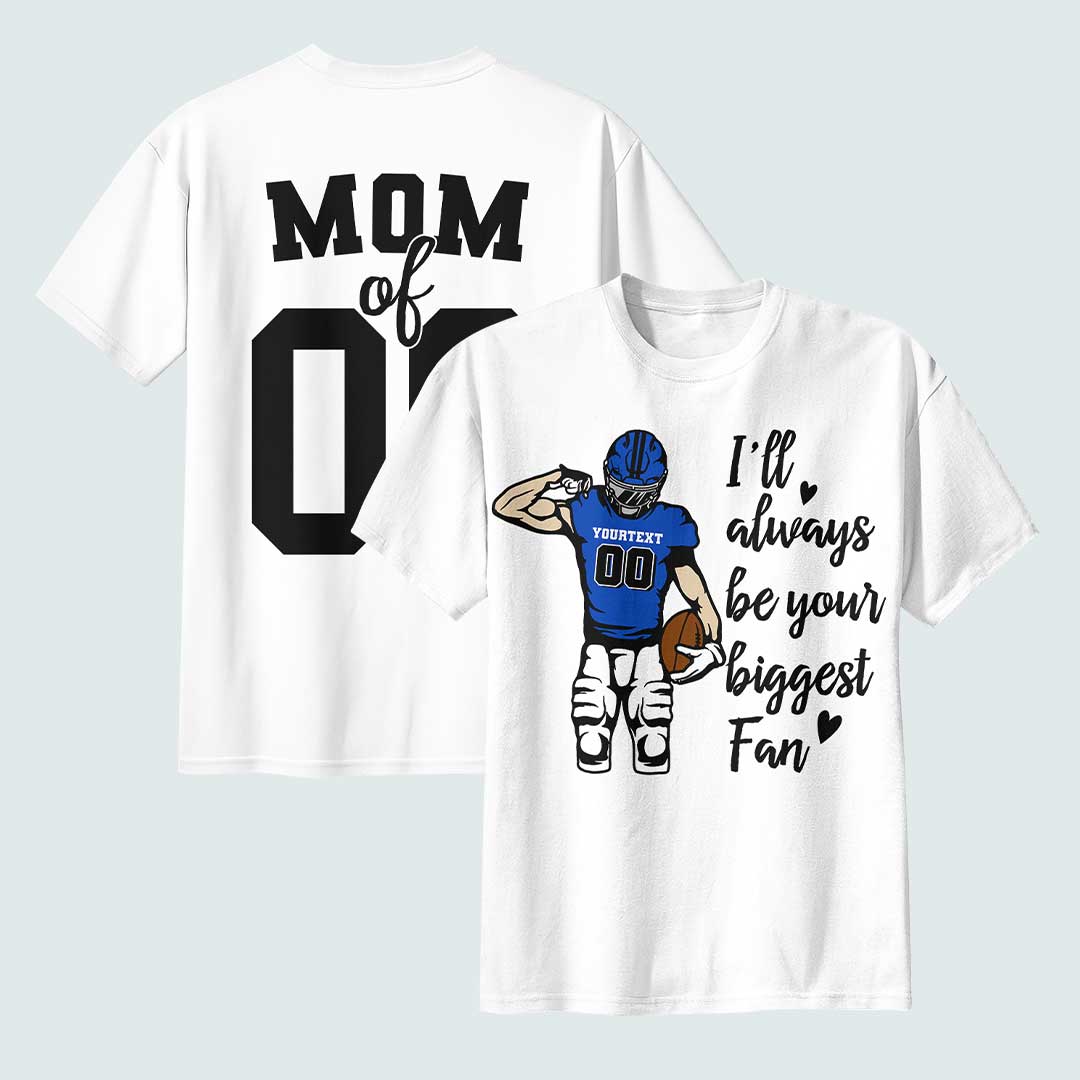 I'll Always Be Your Biggest Fan - Black and White Custom Football Tshirt