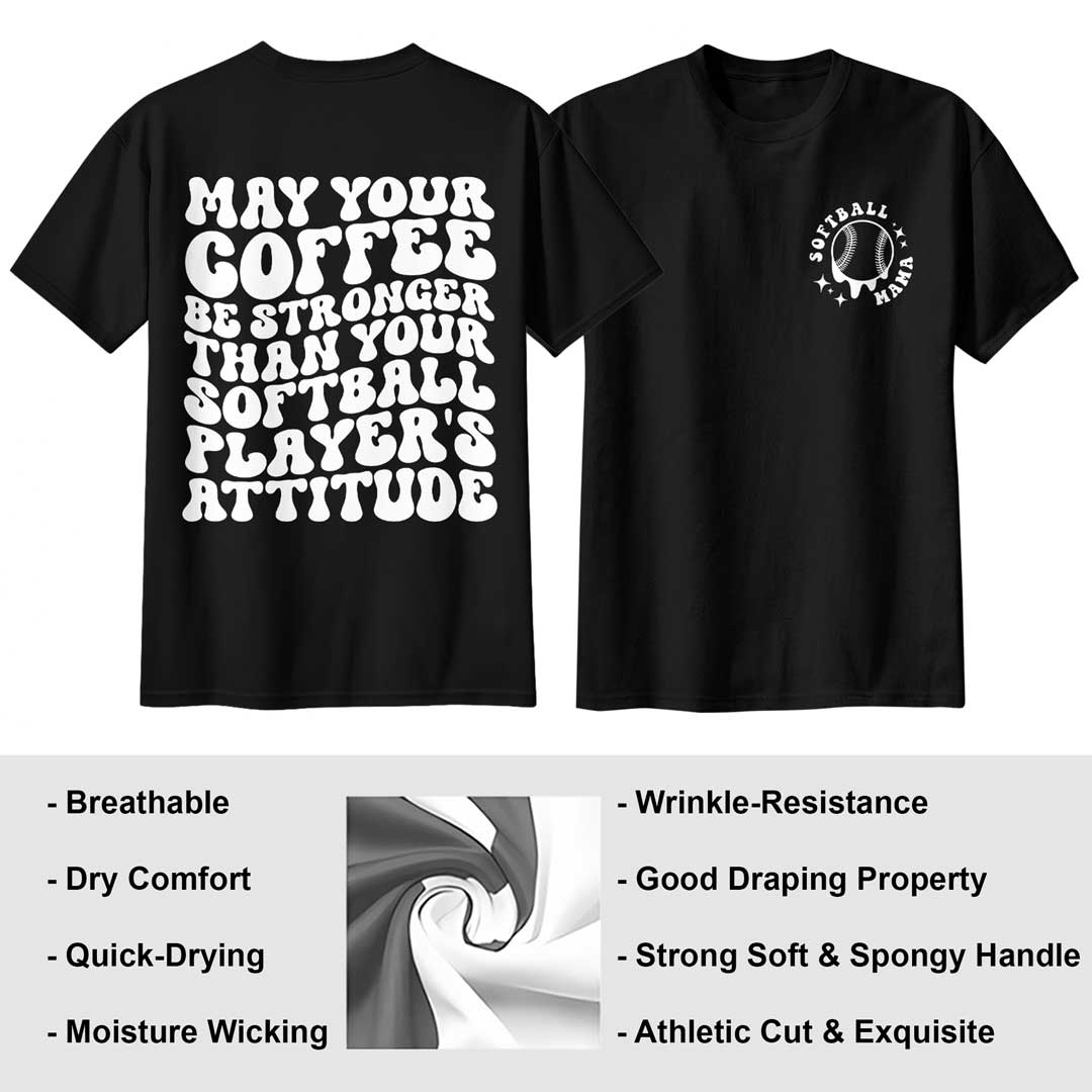 May Your Coffee Be Stronger Than Your Softball Player's Attitude - Black and White Softball Tshirt For Mom