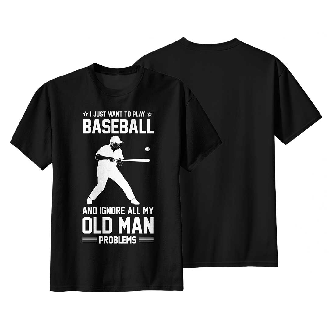 Ignore All Old Man Problems To Play Baseball - Black Grey Baseball T-Shirt