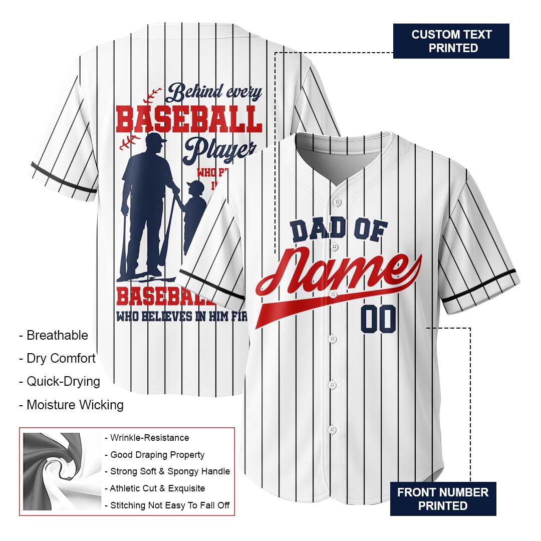 Behind Every Baseball Player Who Believes In Himself Is A Baseball Dad - Custom White Baseball Jersey