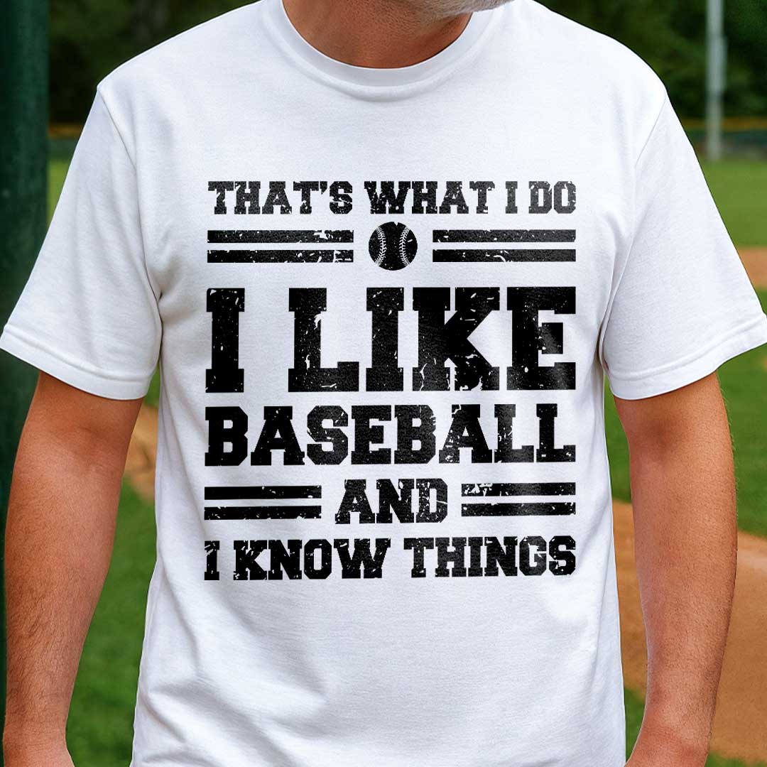 I Like Baseball And I Know Things - Black White Baseball T-Shirt