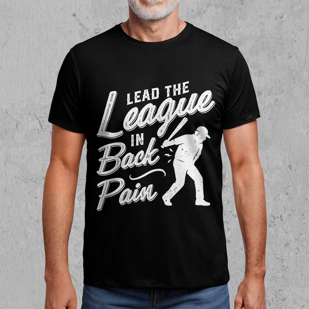 Lead The League In Back Pain - Black White Baseball T-Shirt