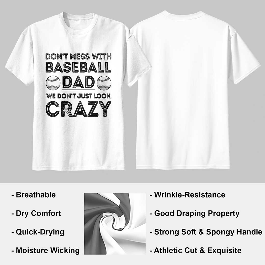 Baseball Dad Don't Just Look Crazy - Black White Baseball T-Shirt