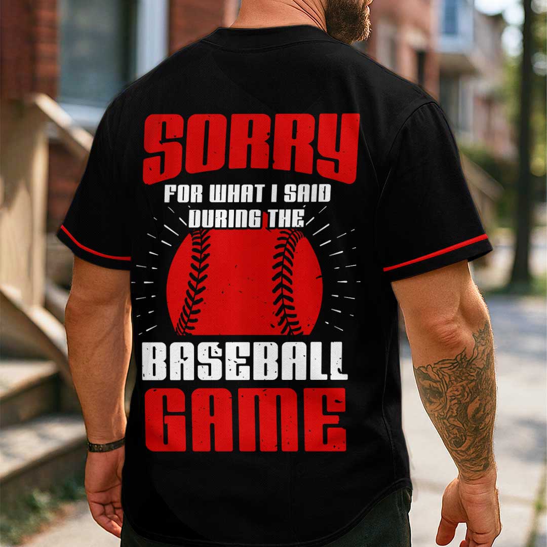Sorry For What I Said During Baseball Game - Custom Black Red Baseball Jersey