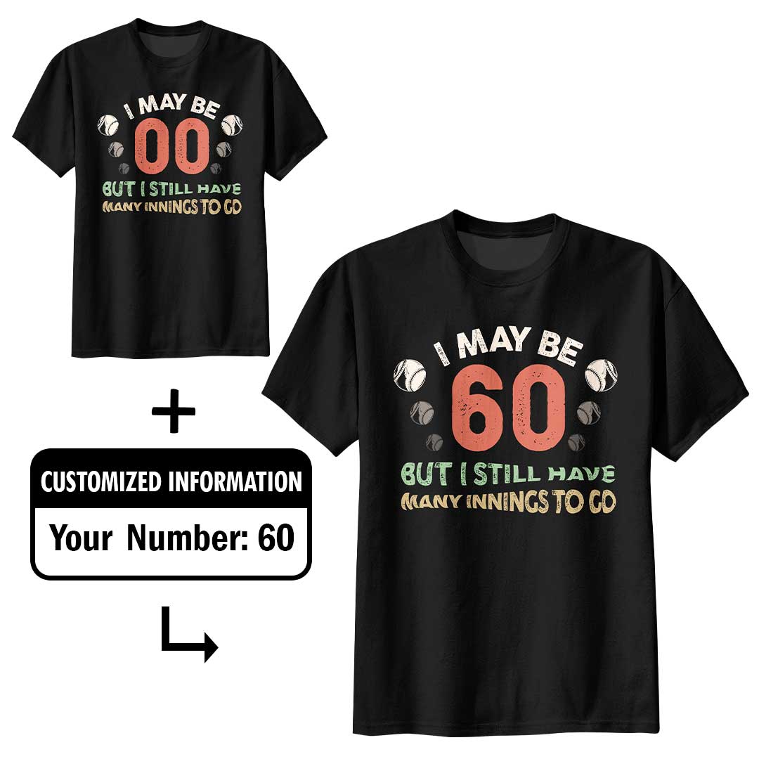 I May Be 60 But I Have Many Innings To Go - Black White Baseball T-Shirt