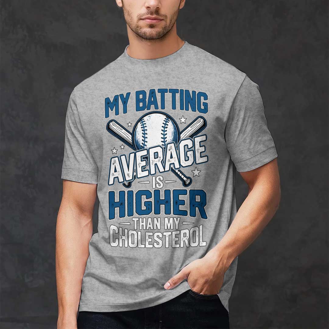 My Batting Average Is Higher Than My Cholesterol - Black Grey Baseball T-Shirt