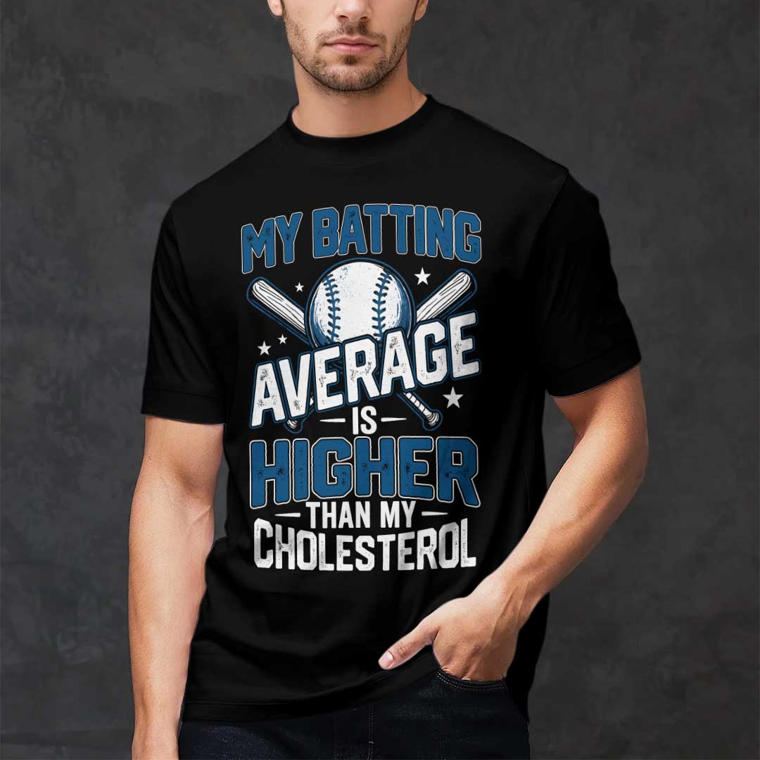 My Batting Average Is Higher Than My Cholesterol - Black Grey Baseball T-Shirt