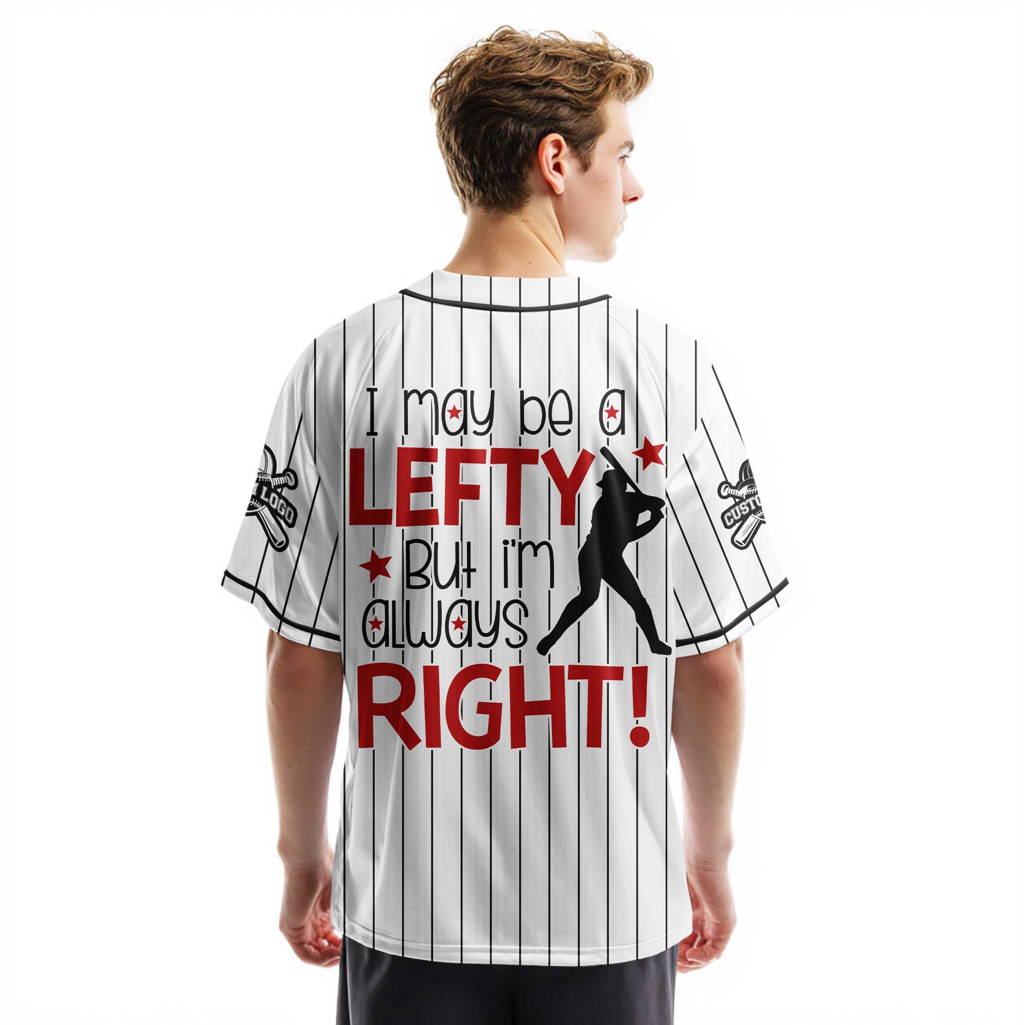 I May Be A Lefty But I'm Always Right - Custom White with Black Stripes Baseball Jersey