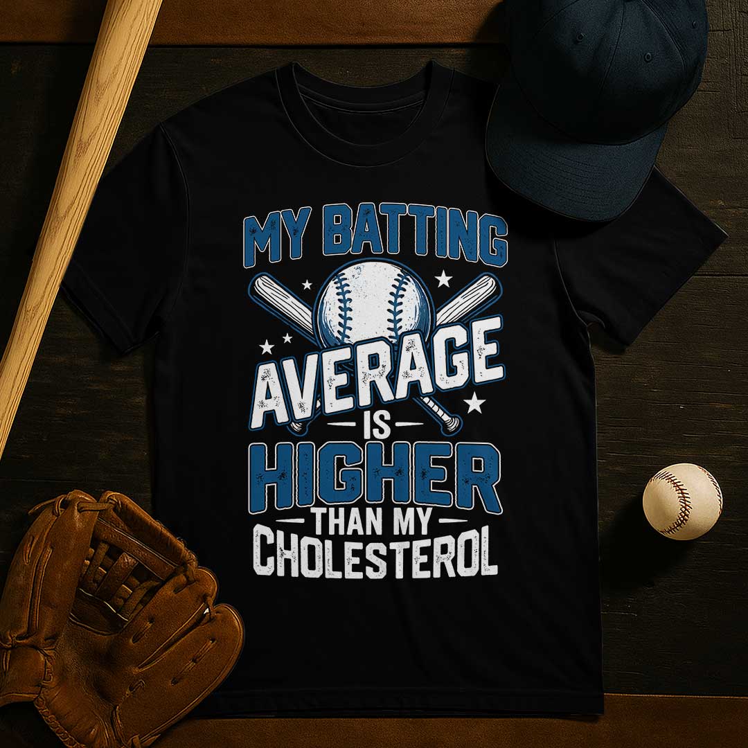 My Batting Average Is Higher Than My Cholesterol - Black Grey Baseball T-Shirt