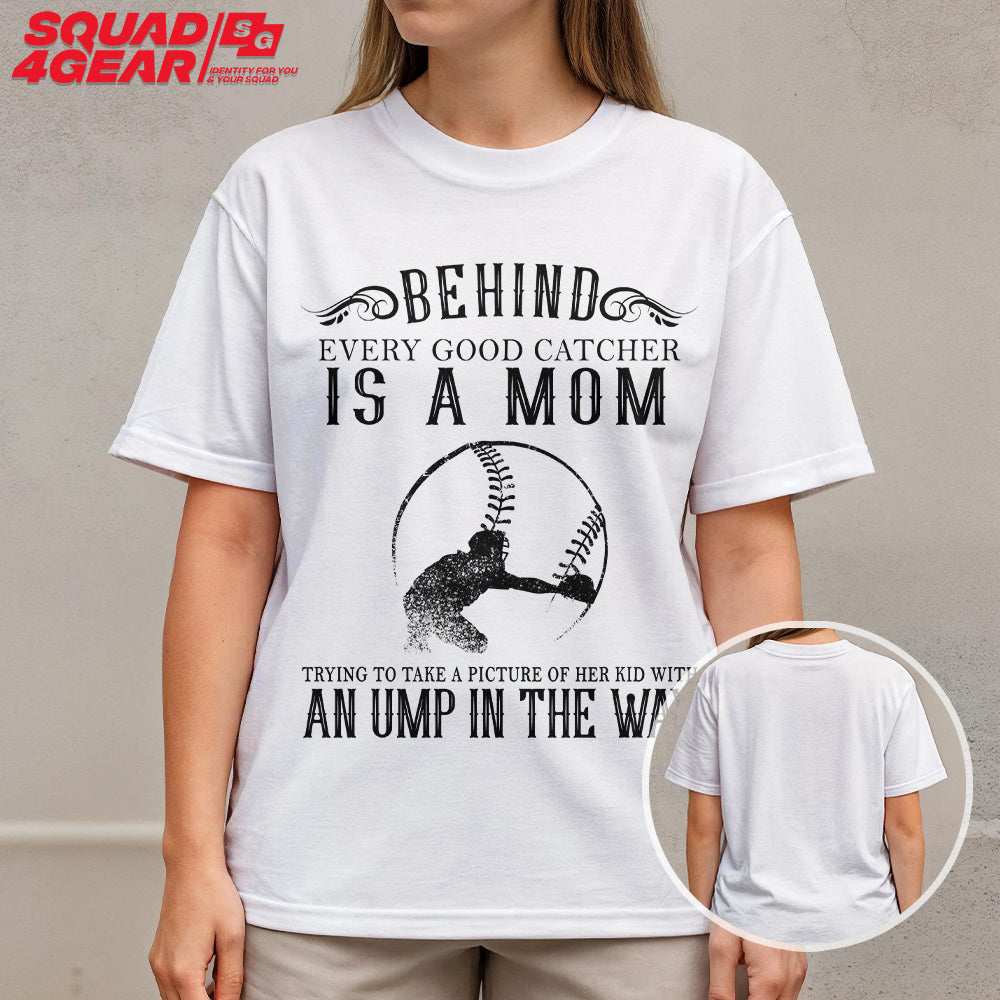 Behind Every Good Catcher - White and Black Baseball T-Shirt